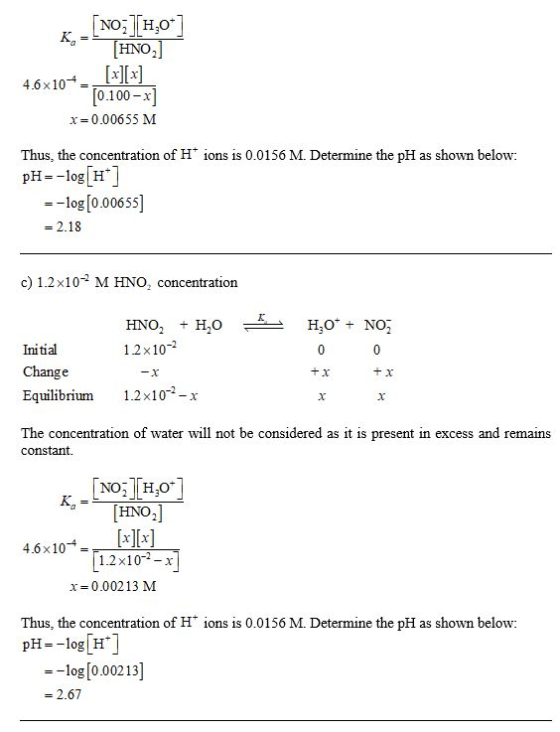 [NO;THo HNO2] 4.6x10 [0.100-x] x 0.00655 M Thus, the concentration of H pH-log H - -log[0.00655] ions is 0.0156 M. Determine