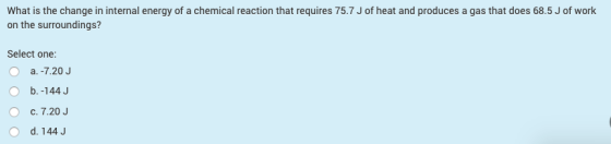 What is the change in internal energy of a chemical reaction that requires 75.7 J of heat and produces a gas that does 68.5 J