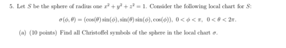5. Let S be the sphere of radius one x2 + y2 + z2 1. Consider the following local chart for S: ο(φ, θ)-(cos@) sin(d), sin(0)