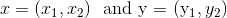 x = (21.02) and y = (y1, y2)