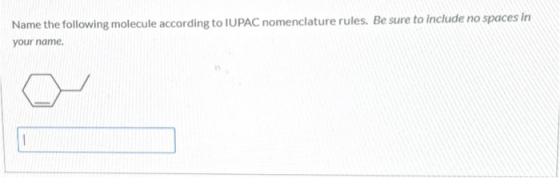 Name the following molecule according to IUPAC nomenclature rules. Be sure to include no spaces in your name.