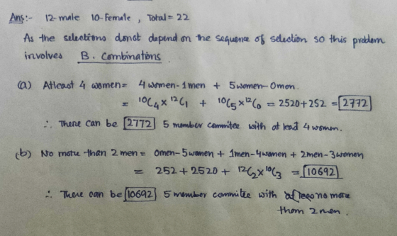 Ans: - 12-male 12-male 10-Female 10- Female , Total= 22 As the selections donot depend on the sequence of selection so this p