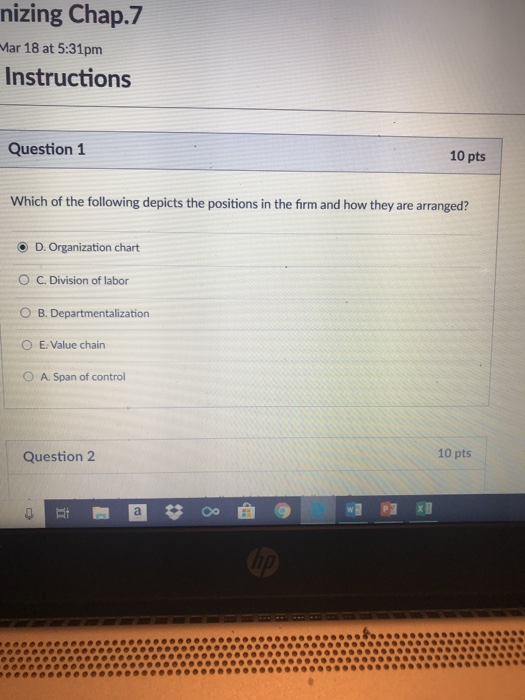 nizing Chap.7 Mar 18 at 5:31pm Instructions Question 1 10 pts Which of the following depicts the positions in the firm and ho
