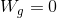 W, = 0