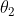 \theta _{2}