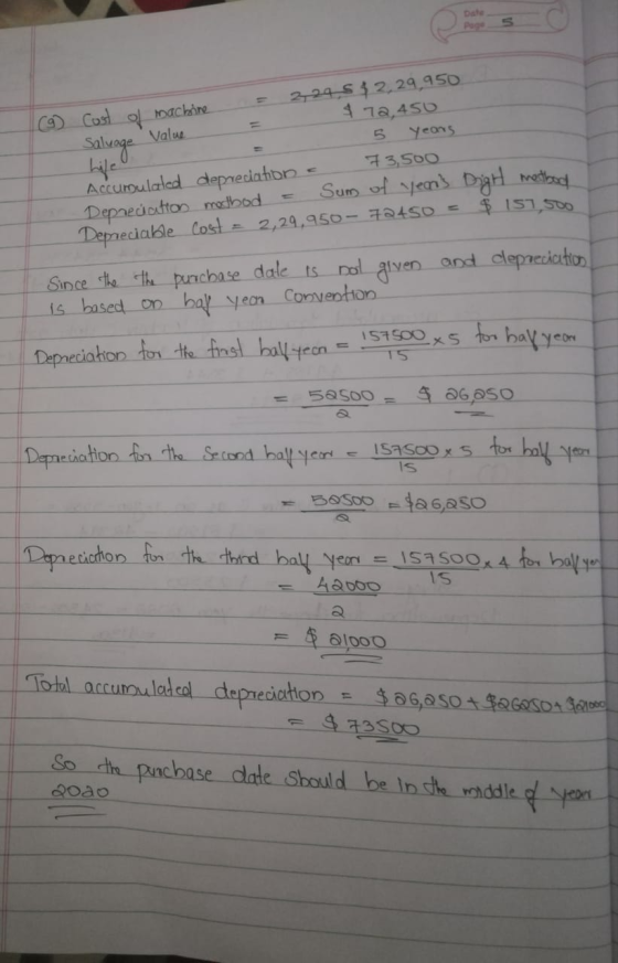 Date Pogo (9) Cost of machine = 2,295 $229,950 $ 72,450 Salvage Value 5 years Accumulated deprecatons 73,500 Depreciation met