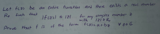 Let fcz) be an entire function and there exists a real number Ro such that Ifcail sizl for any complex number z 12/7RO Prove