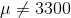 \mu \neq 3300