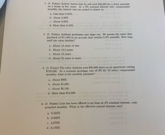 1. (5 Points) Andrew knows that he will need $35,000 for a down payment on a house in five years. At a 6% nominal interest ra