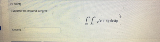 (1 point) Evaluate the iterated integral: sliv + 4y dady Answer
