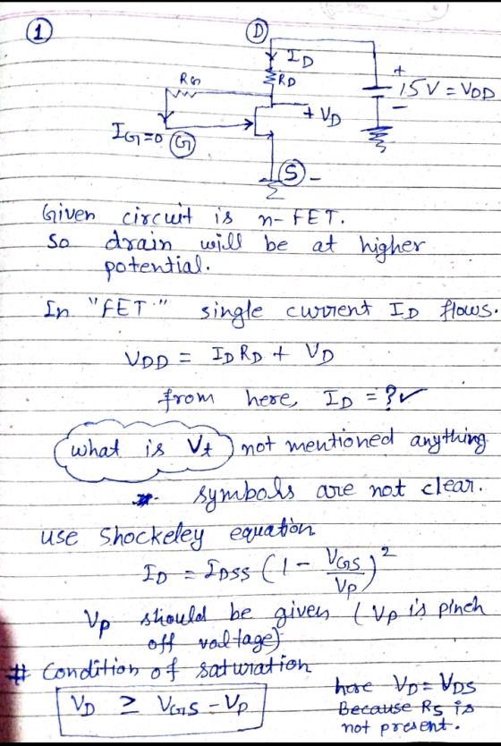 1 ID Re 15V=VOD AVD IG=0 G - S Given circuit is N-FET. so drain will be at higher potential. In FET. single current ID flow
