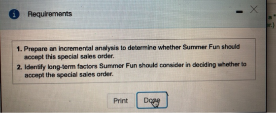 Requirements 1. Prepare an incremental analysis to determine whether Summer Fun should accept this special sales order. 2. Id