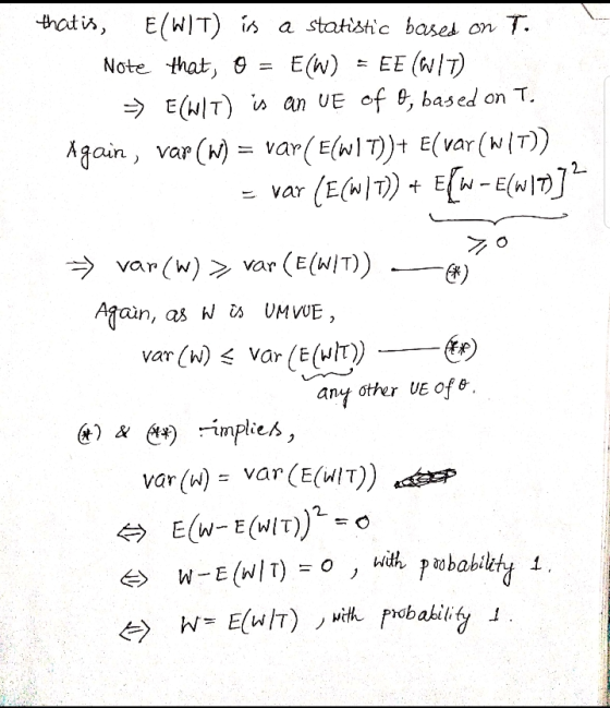 thatis, E(WIT) is a statistic bases on T- Note that, θ = E(w) = EE(w/t) す E(HIT) an UE of 9, based on T, Again, as w「‘ UMWE var(h)Var (E(r) an otter UE ofe-. var(u)= var (E(UIT)) der witんprobability