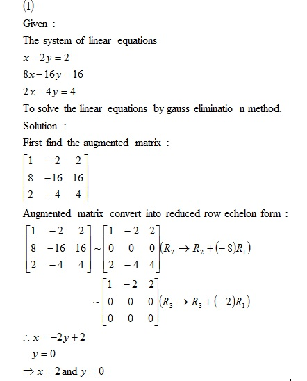 Given The system of linear equations 8x-16y 16 To solve the linear equations by gauss eliminatio n method. Solution First fin