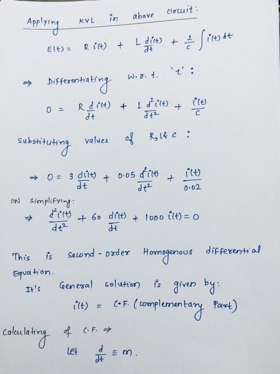 circuit: in above KUL Applying L dict) + 3S Siltat Elt) R i(t) + Jt t : Worot. Differentiating 1 dilt) ilt) R dilt) + dt 0 =