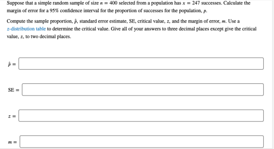 Suppose that a simple random sample of size n = 400 selected from a population has x = 247 successes. Calculate the margin of