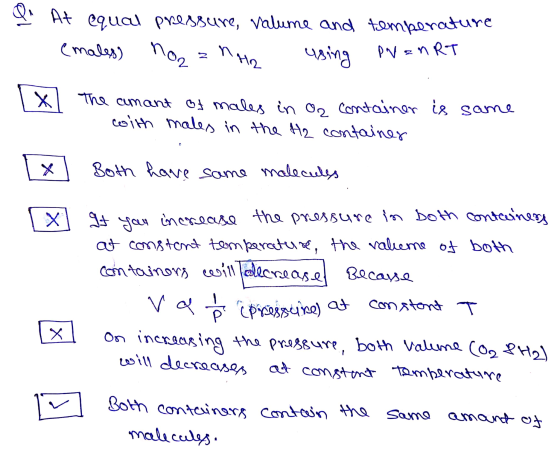 Q. At equal pressure, valume and temperature emales, no ano using PV = nRT 1x The amant of males in os container is same with