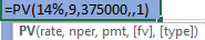 =PV(14%,9,375000,,1) PV(rate, nper, pmt, [fv], [type])