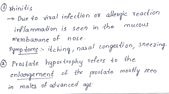 ① shinitis → Due to viral infection of allergic reaction inflammation is seen in the mucous membanane of nose. symptoms :- it