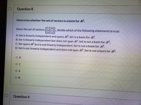 Question 8 Determine whether the set of vectors is a basis for R. -s{[][}.c Given the set of vectors. decide which of the fol