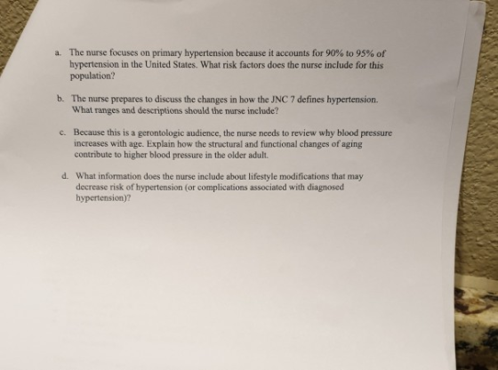 a. The nurse focuses on primary hypertension because it accounts for 90% to 95% of hypertension in the United States. What ri