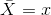 I= X