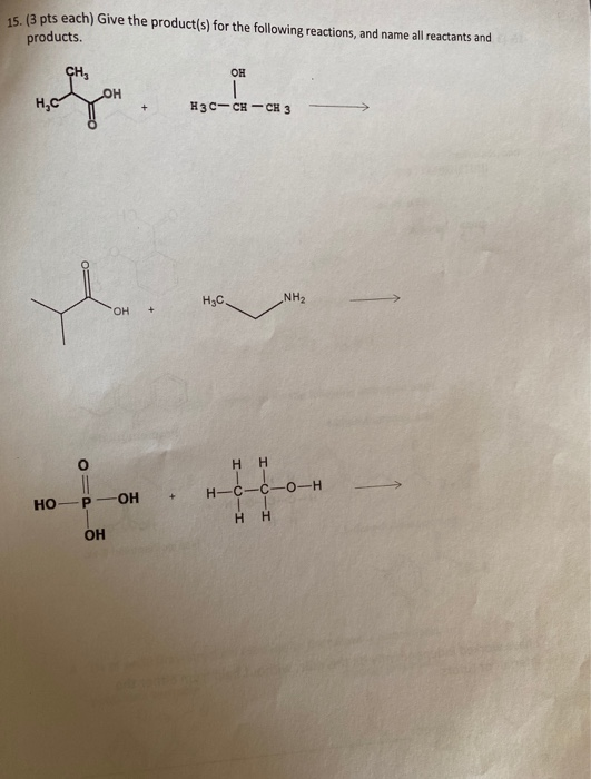 15. (3 pts each) Give the product(s) for the following reactions, and name all reactants and products. CH, он ОН н,с + нэс- с