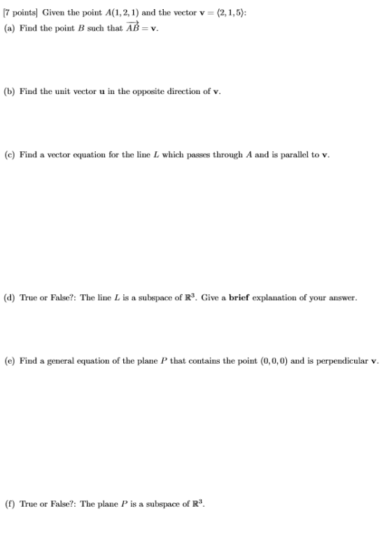 [7 points) Given the point A(1,2,1) and the vector v = (2,1,5): (a) Find the point B such that AB V. (b) Find the unit vector