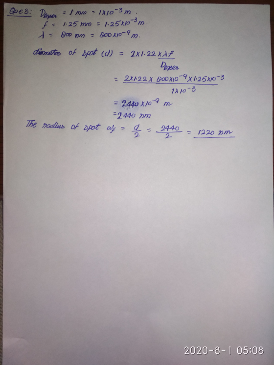 Que 3: Dearer s mm = 1810-3m. f = 1.25mm = 1.25x103 m. - dodx/0-9 ൽ നന m. diameter of spot (d) = 2X1-22 X Af Deaser - 2x722 X