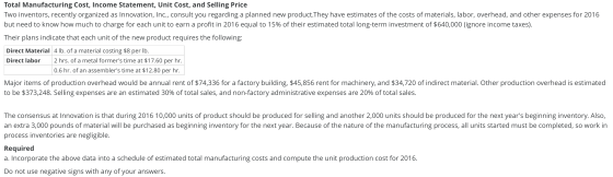 Total Manufacturing Cost, Income Statement, Unit Cost, and Selling Price Two inventors, recently organized as Innovation, Inc