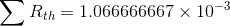 \sum R_{th} = 1.066666667 \times 10^{-3}
