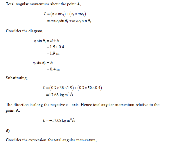 Total angular momentum about the point A, = myri sin g +myr, sin a Consider the diagram, rsing=dth =1.5+0.4 = 1.9 m 0.4 m Sub