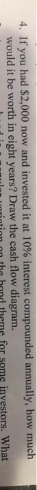4 If You Had 2 000 Now And Invested It At 10 Interest Compounded Annually How Much 