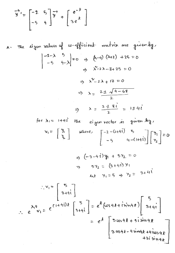 A. The eigen values of w-efficient matrix are given by, 1-2-1 5 1 -5 4-2=0 > A-4) (1+2) +25 = 0 *-22-8+25 = 0 » ^-2X+17 =0 >