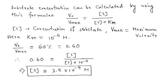 substrate concentration can be Calculated by using this formulae No - Vmax - [5J+KA [s] Concentration of stubstrate Vmax = Ma