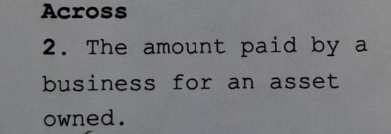 Across 2. The amount paid by a business for an asset owned.