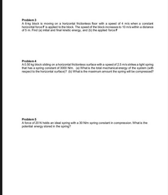 Problem 3 A 6-kg block is moving on a horizontal frictionless floor with a speed of 4 m/s when a constant horizontal force F
