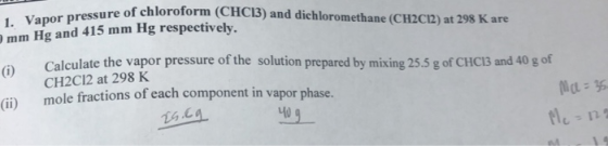 sure of chloroform (CHC13) and dichloromethane (CH2C12) at 298 Kare 1. Vapor pressure of chloroform (CHC13) mm Hg and 415 mm