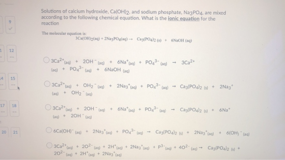 Solutions of calcium hydroxide, Ca(OH)2, and sodium phosphate, Na3PO4, are mixed according to the following chemical equation