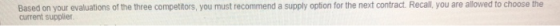 are allowed to choose the Based on your evaluations of the three competitors, you must recommend a supply option for the next
