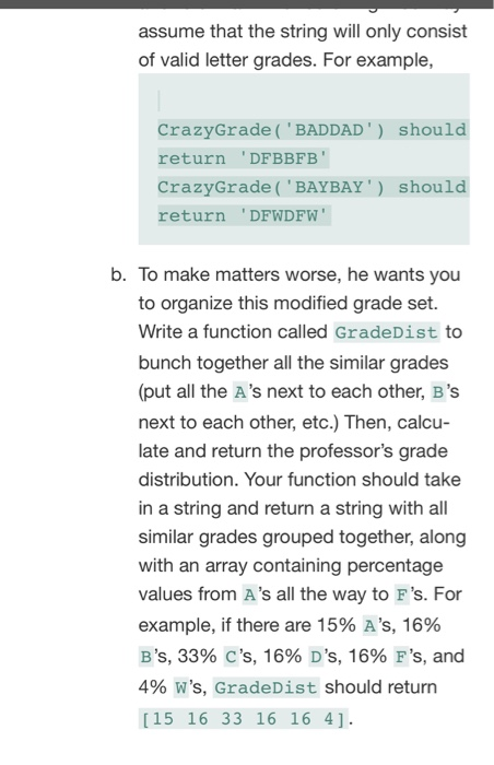 assume that the string will only consist of valid letter grades. For example, CrazyGrade ( BADDAD) should return DFBBFB Cr