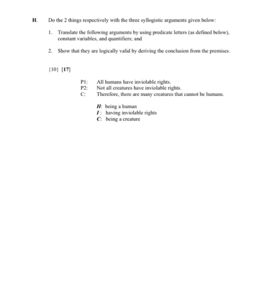 H Do the 2 things respectively with the three syllogistic arguments given below: 1. Translate the following arguments by usin