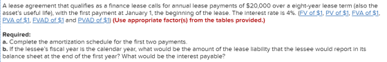A lease agreement that qualifies as a finance lease calls for annual lease payments of $20,000 over a eight-year lease term (