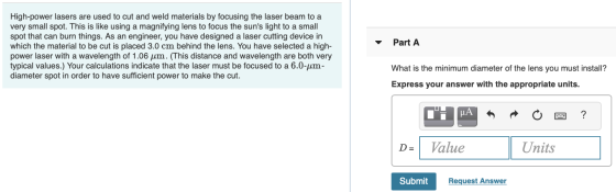 Part A High-power lasers are used to cut and weld materials by focusing the laser beam to a very small spot. This is like usi