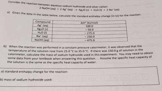 Consider the reaction between aqueous sodium hydroxide and silver cation: 2 NaOH (aq) 2 Ag (aq) -AgaO (s) + H2O ()2 Na (aq) a