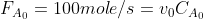 F_{A_0}= 100 mole/s = v_0C_{A_0}