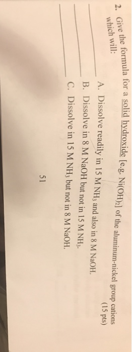 2. Give the formula for a s which will: formula for a solid hydroxide le.g. Ni(OH)2) of the aluminum-nickel group cations (15