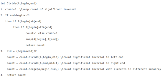 int Divide (A,begin,end) 1. count- keep count of significant inversal 2. If end-begin< 2: then if A[begin]>Alend] then if A[b