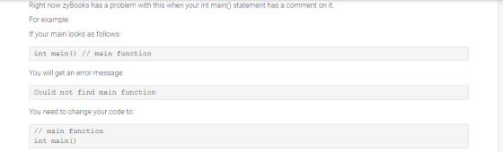 Right now zyBooks has a problem with this when your int main() statement has a comment on it. For example: If your main looks