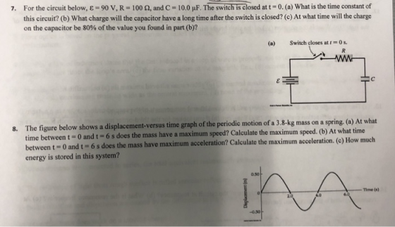 7. For the circuit below, & = 90 V, R = 100 2, and C= 10.0 µF. The switch is closed at t 0. (a) What is the time constant of